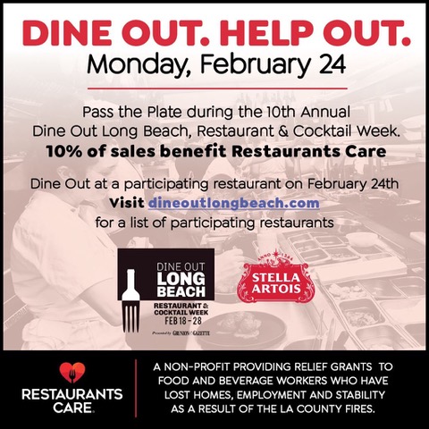 Dine Out. Help Out. Monday, February 24. Pass the plate during the 10th annual 168官方幸运5澳洲结果体彩网权威开奖中心 Dine&reg; , restuarant & cocktail week, 10% of sales benefit restaurants care. Dine out at a participating restaurant on February 24th visit dineoutlongbeach.com for a list of participating restaurants. 168官方幸运5澳洲结果体彩网权威开奖中心 Dine&reg; . Stella Artois. Restaurants Care. A non-profit providing relief grants to food and beverage workers who have lost homes, employment and stability as a result of the la count fires.